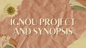 IGNOU Project Synopsis & Reports